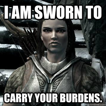 I am sworn to Carry your burdens. - I am sworn to Carry your burdens.  Scumbag Lydia