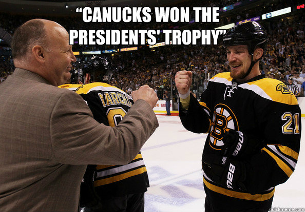 “Canucks won the Presidents' Trophy” - “Canucks won the Presidents' Trophy”  Success Bruins