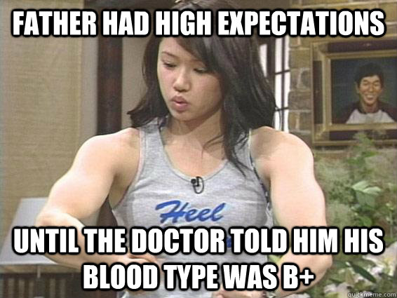 FATHER HAD HIGH EXPECTATIONS UNTIL THE DOCTOR TOLD HIM HIS BLOOD TYPE WAS B+ - FATHER HAD HIGH EXPECTATIONS UNTIL THE DOCTOR TOLD HIM HIS BLOOD TYPE WAS B+  Rebellious Asian Daughter