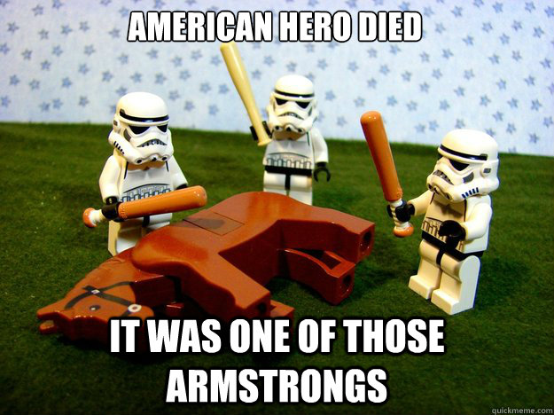 American hero died it was one of those armstrongs  Dead Horse