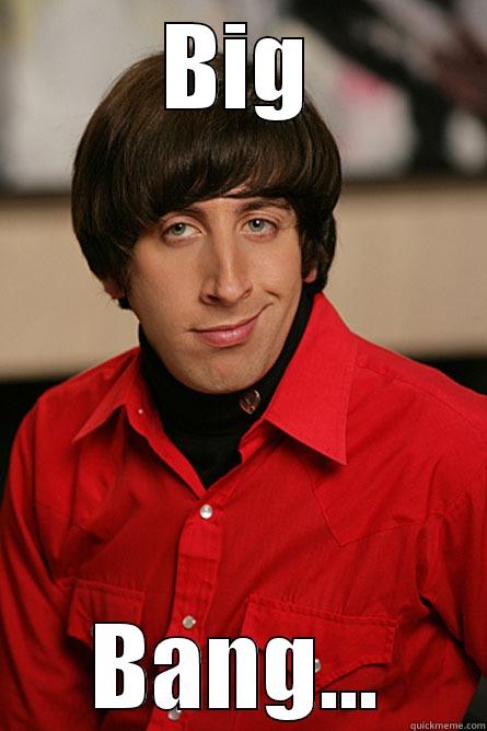 BIG BANG... Pickup Line Scientist