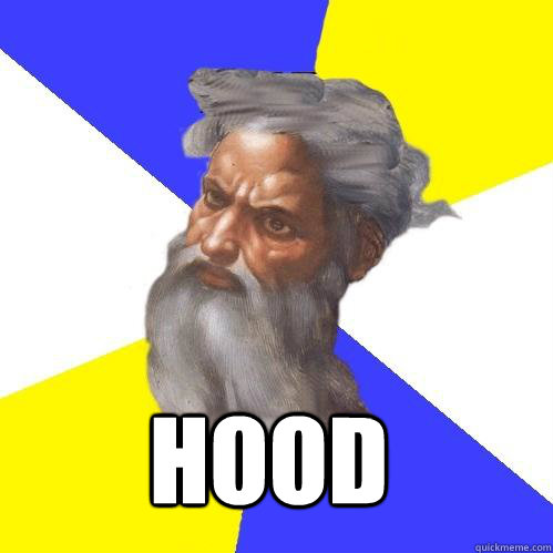  HOOD  Advice God