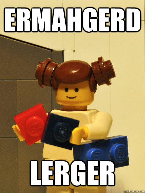 ERMAHGERD LERGER  Ermahgerd LEGO