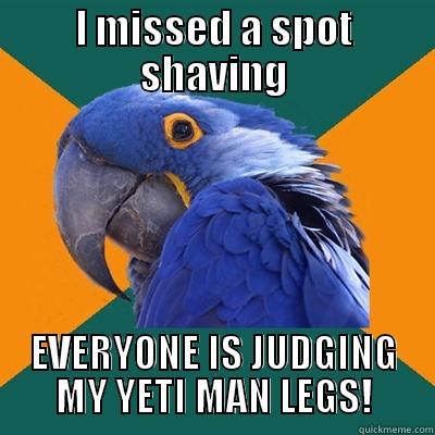shaving SUCKS - I MISSED A SPOT SHAVING EVERYONE IS JUDGING MY YETI MAN LEGS! Paranoid Parrot