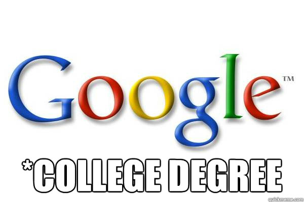  *College degree  Good Guy Google
