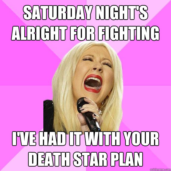 saturday night's alright for fighting i've had it with your death star plan  Wrong Lyrics Christina