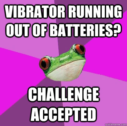 vibrator running out of batteries? Challenge accepted  Foul Bachelorette Frog