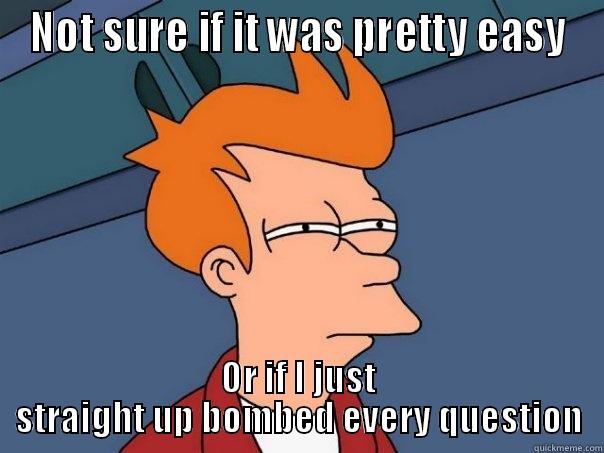NOT SURE IF IT WAS PRETTY EASY OR IF I JUST STRAIGHT UP BOMBED EVERY QUESTION Futurama Fry