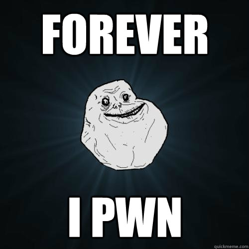 Forever I pwn  Forever Alone