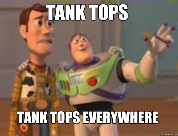 Tank tops Tank tops everywhere - Tank tops Tank tops everywhere  Misc