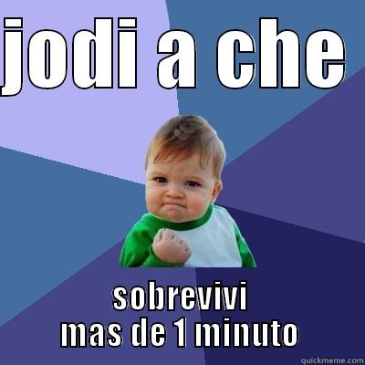 JODI A CHE  SOBREVIVI MAS DE 1 MINUTO Success Kid