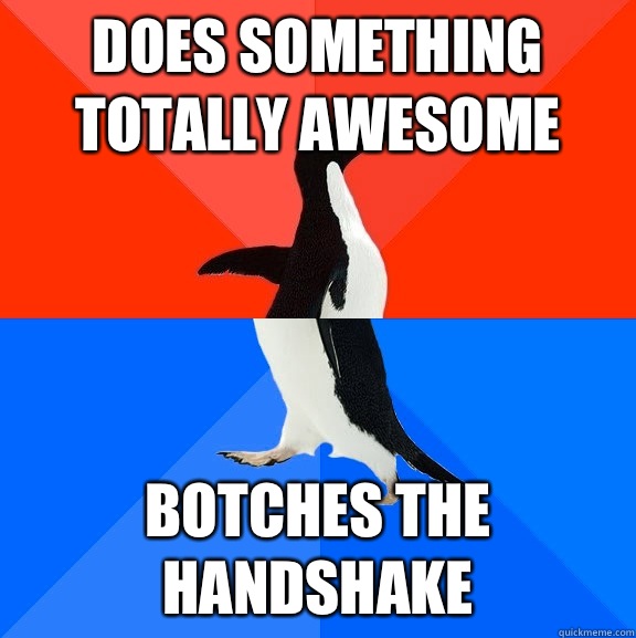 Does something totally awesome Botches the handshake   Socially Awesome Awkward Penguin