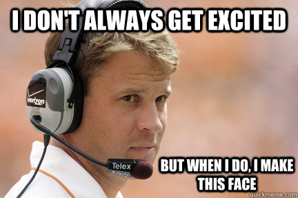 i don't always get excited but when i do, i make this face - i don't always get excited but when i do, i make this face  Misc