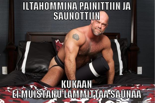 ILTAHOMMINA PAINITTIIN JA SAUNOTTIIN KUKAAN EI MUISTANU LÄMMITTÄÄ SAUNAA Gorilla Man