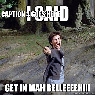 I SAID GET IN MAH BELLEEEEH!!! Caption 3 goes here Caption 4 goes here  Pissed off Harry