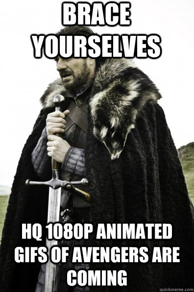 Brace Yourselves HQ 1080P animated GIFS of Avengers are coming  Game of Thrones