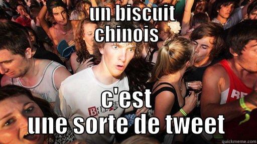                UN BISCUIT             CHINOIS C'EST UNE SORTE DE TWEET Sudden Clarity Clarence