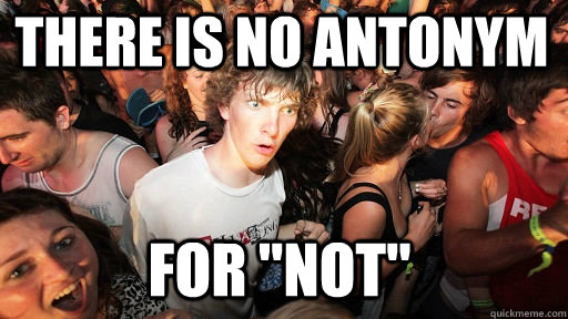there is no antonym for 
