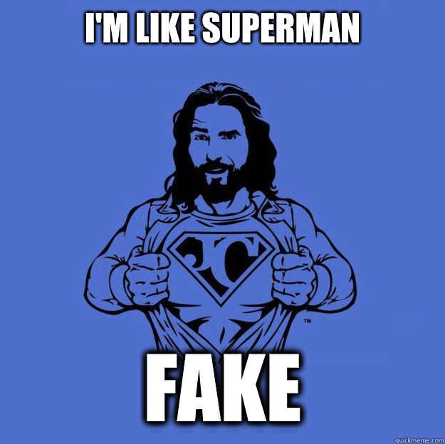 I'm like superman Fake  Super jesus