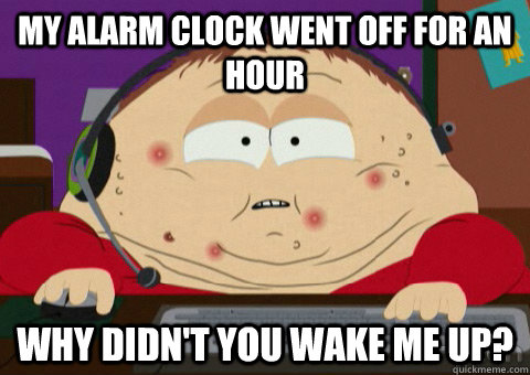 my alarm clock went