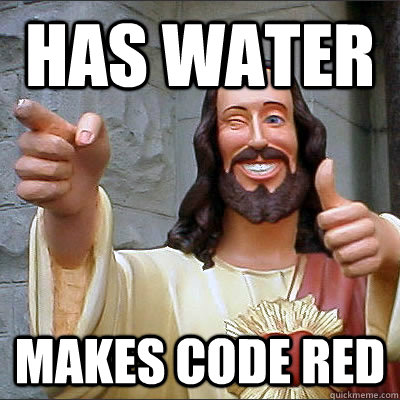 Has water Makes code red  Good Guy Jesus