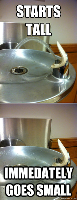 starts tall immedately goes small  