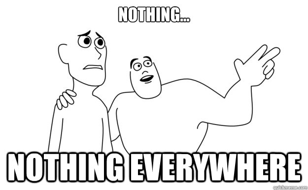 NOTHING... NOTHING EVERYWHERE  buzz