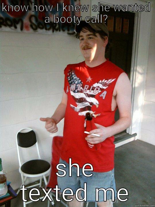 KNOW HOW I KNEW SHE WANTED A BOOTY CALL? SHE TEXTED ME Redneck Randal