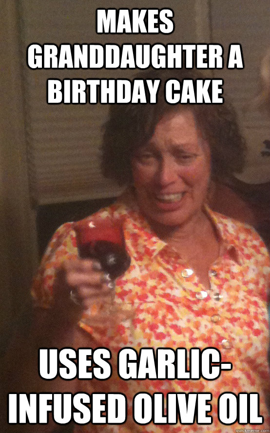 makes granddaughter a birthday cake uses garlic-infused olive oil - makes granddaughter a birthday cake uses garlic-infused olive oil  mom mom