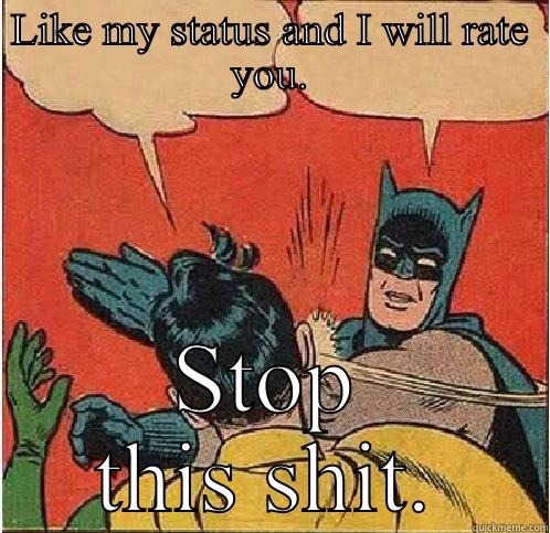 LIKE MY STATUS AND I WILL RATE YOU. STOP THIS SHIT. Batman Slapping Robin