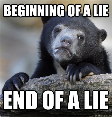 BEGINNING OF A LIE END OF A LIE  Confession Bear