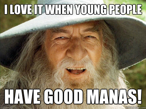 I love it when young people have good manas! - I love it when young people have good manas!  Misc