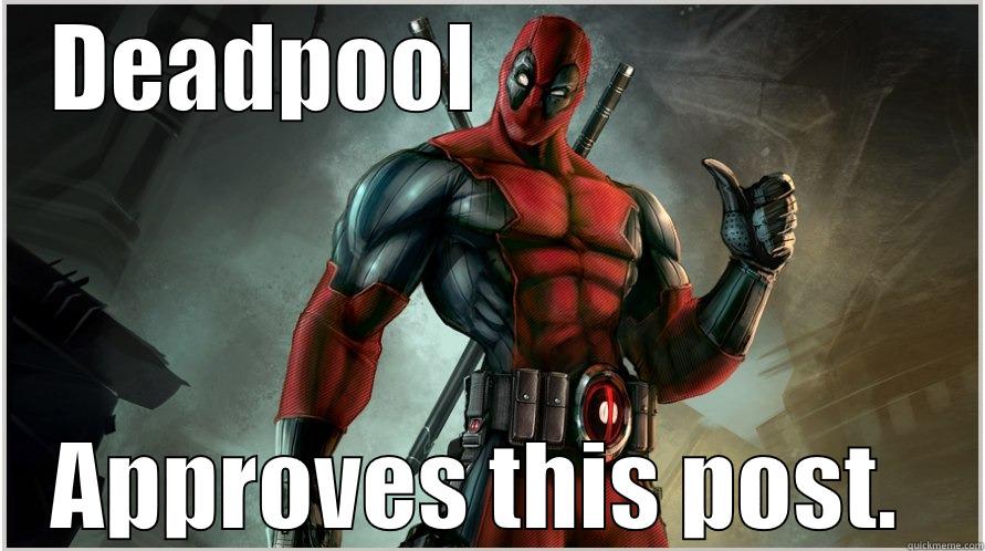 Deadpool Approves! - DEADPOOL                        APPROVES THIS POST.  Misc