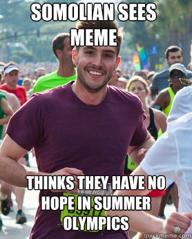 Somolian sees meme   thinks they have no hope in summer olympics  Ridiculously photogenic guy