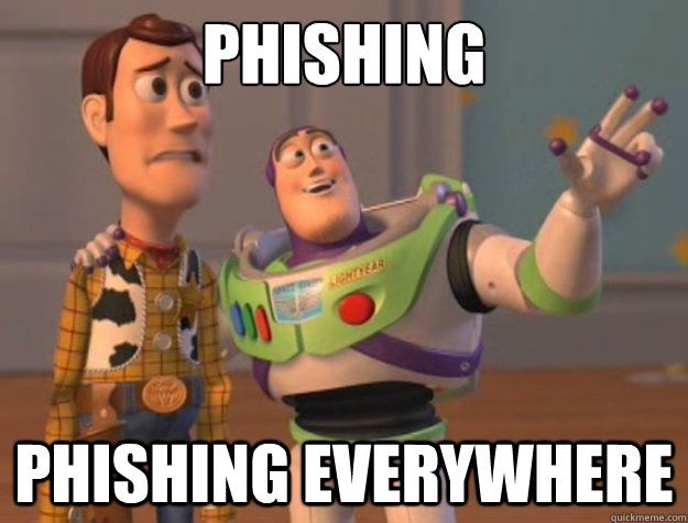phishing  phishing everywhere   Buzz Lightyear