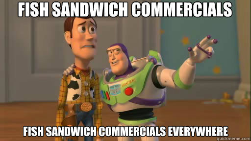 Fish Sandwich Commercials Fish Sandwich Commercials everywhere  Everywhere