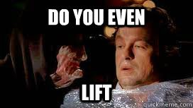 Do you even Lift  