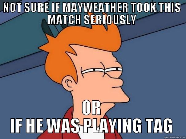 NOT SURE IF MAYWEATHER TOOK THIS MATCH SERIOUSLY OR IF HE WAS PLAYING TAG Futurama Fry
