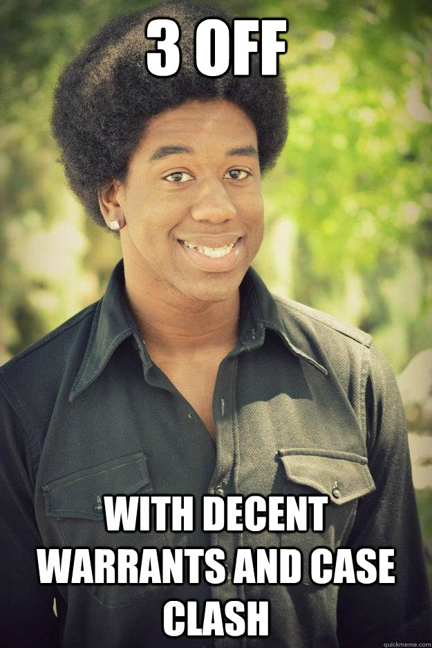 3 off with decent warrants and case clash - 3 off with decent warrants and case clash  Good Guy Robear