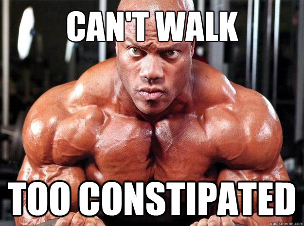 Can't walk too constipated  