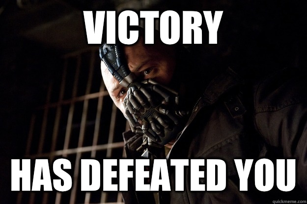 VICTORY HAS DEFEATED YOU  Angry Bane