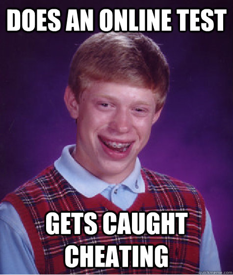Does an online test Gets caught cheating  Bad Luck Brian