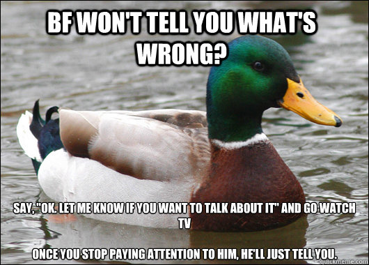 BF won't tell you what's wrong? Say, 