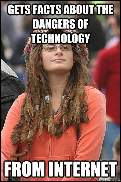 Gets facts about the dangers of technology from internet  College Liberal