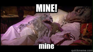 MINE! mine  dark crystal - mine
