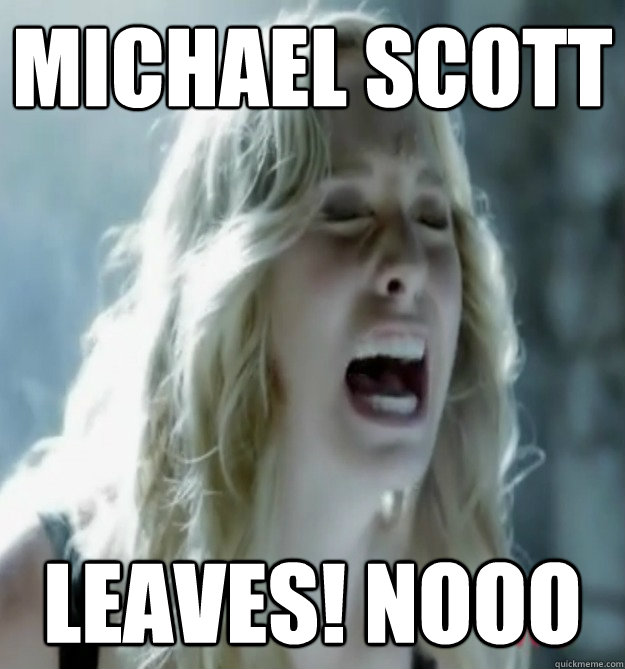 Michael Scott Leaves! nooo - Michael Scott Leaves! nooo  Office