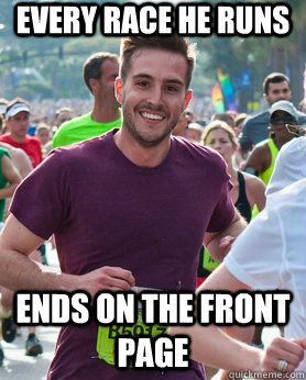 Every race he runs ends on the front page  Ridiculously photogenic guy