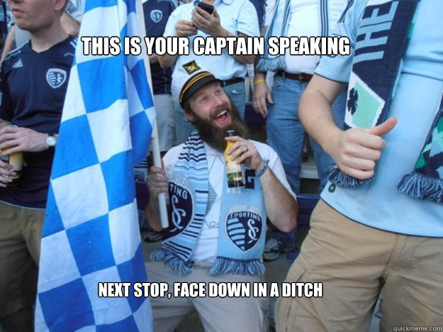 This is your captain speaking Next stop, face down in a ditch  