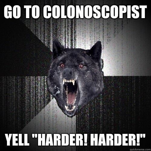 Go to colonoscopist Yell 