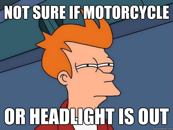 Not sure if motorcycle Or headlight is out  Futurama Fry